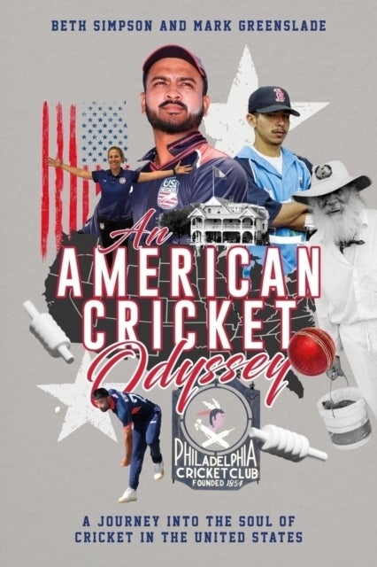 An American Cricket Odyssey - A Journey into the Soul of the Cricket in the United States