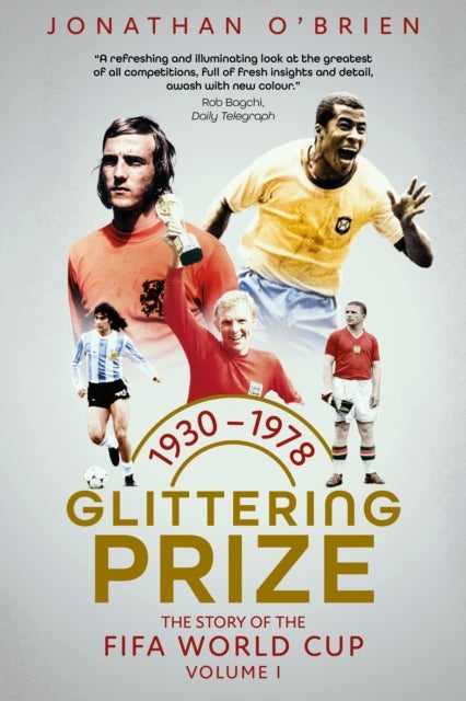 Glittering Prize - The Story of The FIFA World Cup Volume I, 1930-1978