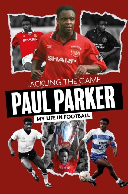 Tackling the Game - Paul Parker, My Life in Football