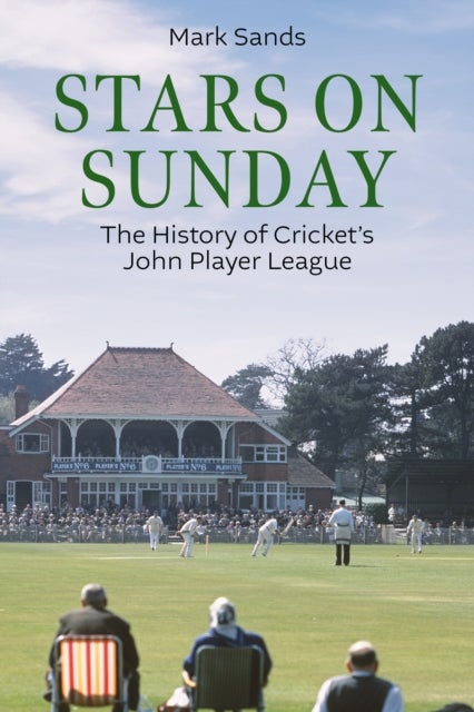 Stars on Sunday - The History of Cricket's John Player League