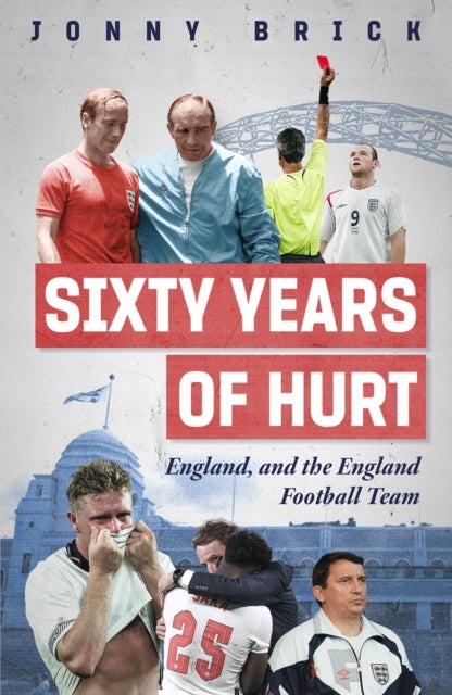 Sixty Years of Hurt - England, and the England Football Team