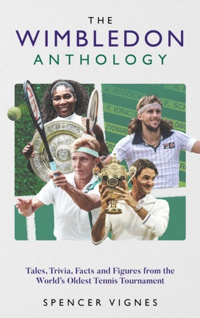 Wimbledon Anthology - Tales, Trivia, Facts and Figures from the World's Oldest Tennis Tournament'