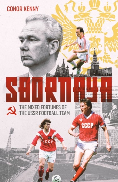 Sbornaya - The Mixed Fortunes of the USSR Football Team