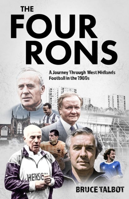 The Four Rons - A Journey Through West Midlands Football in the 1980s