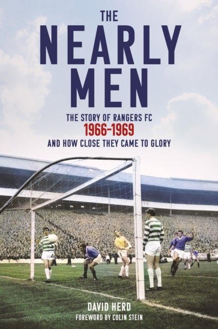 The Nearly Men - The Story of Rangers FC 1966–1969, and How Close They Came to Glory