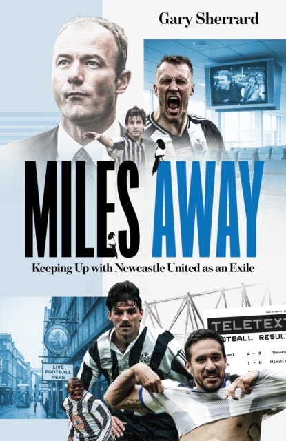 Miles Away - Keeping Up with Newcastle United as an Exile