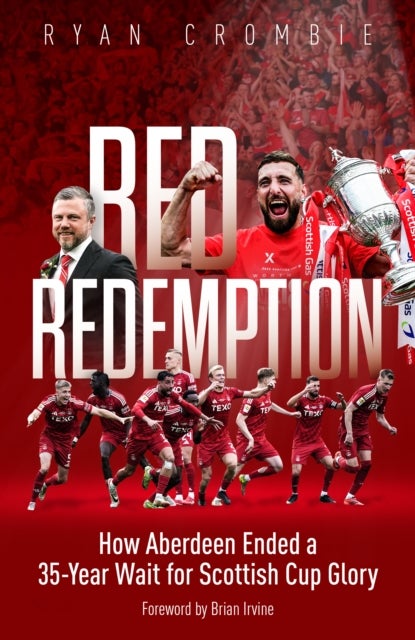 Red Redemption - How Aberdeen Ended a 35-Year Wait for Scottish Cup Glory