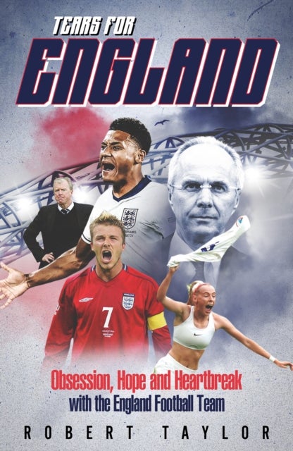 Tears for England - Obsession, Hope and Heartbreak with the England Football Team