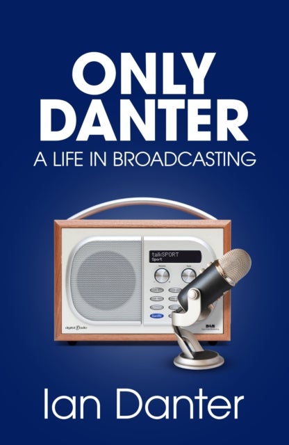 Only Danter - A Life in Broadcasting