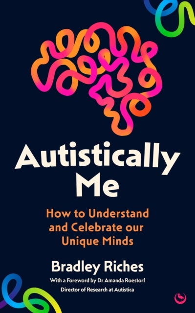 Autistically Me - How to understand and celebrate our autistic minds
