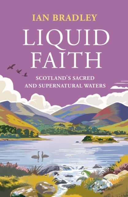 Liquid Faith - Scotland's Sacred and Supernatural Waters