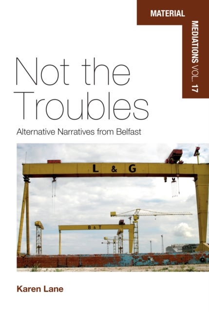 Not the Troubles - Alternative Narratives from Belfast