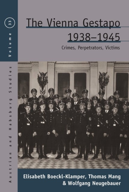The Vienna Gestapo, 1938-1945 - Crimes, Perpetrators, Victims