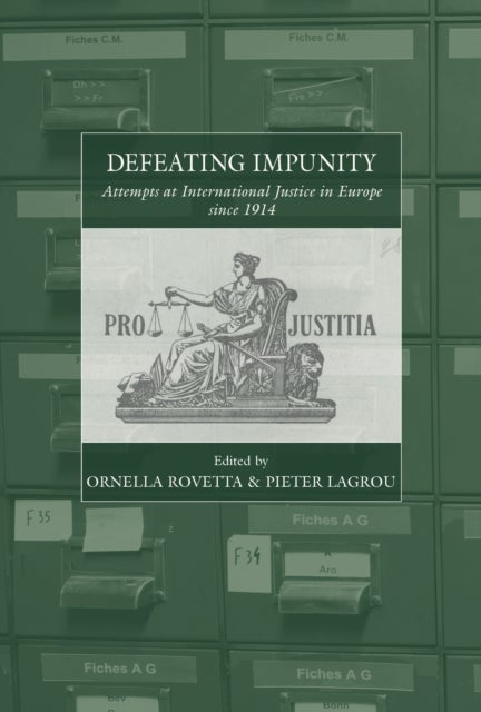 Defeating Impunity - Attempts at International Justice in Europe since 1914