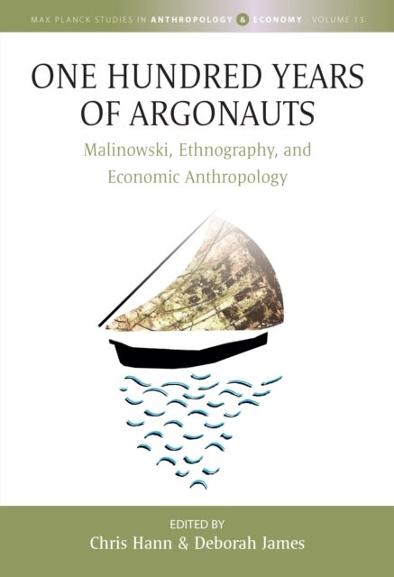 One Hundred Years of Argonauts - Malinowski, Ethnography and Economic Anthropology
