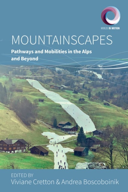 Mountainscapes - Pathways and Mobilities in the Alps and Beyond