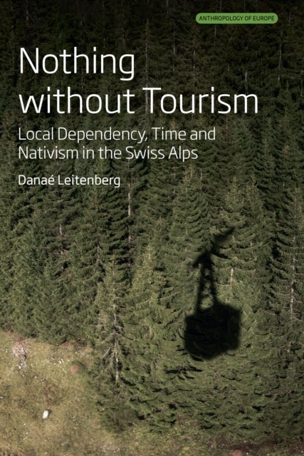 Nothing Without Tourism - Local Dependency, Time and Nativism in the Swiss Alps
