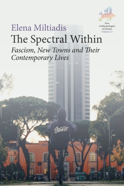 The Spectral Within - Fascism, New Towns and their Contemporary Lives