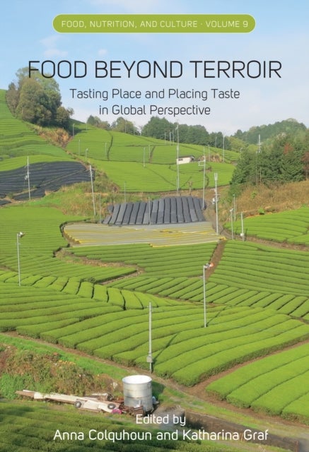 Food Beyond Terroir - Tasting Place and Placing Taste in Global Perspective