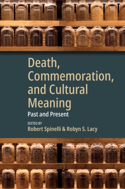 Death, Commemoration, and Cultural Meaning - Past and Present
