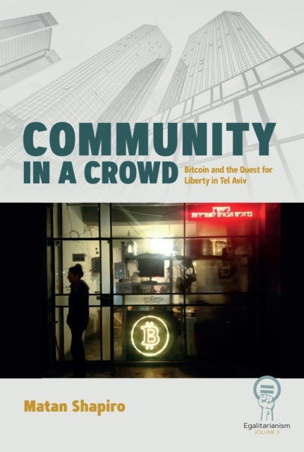 Community in a Crowd - Bitcoin and the Quest for Liberty in Tel Aviv