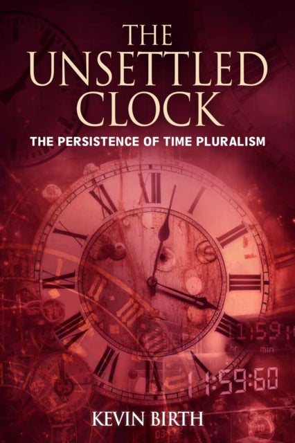 The Unsettled Clock - The Persistence of Time Pluralism