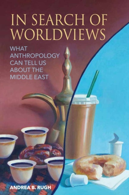 In Search of Worldviews - What Anthropology Can Tell Us about the Middle East