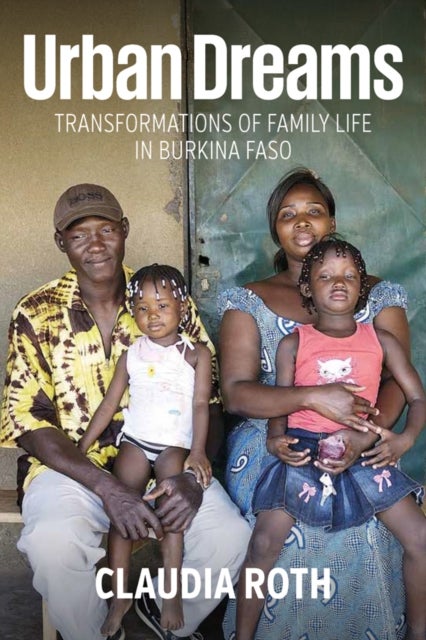 Urban Dreams - Transformations of Family Life in Burkina Faso