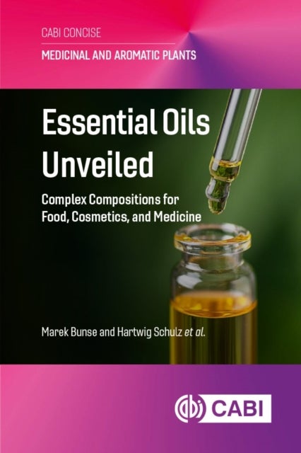 Essential Oils Unveiled - Complex Compositions for Food, Cosmetics, and Medicine