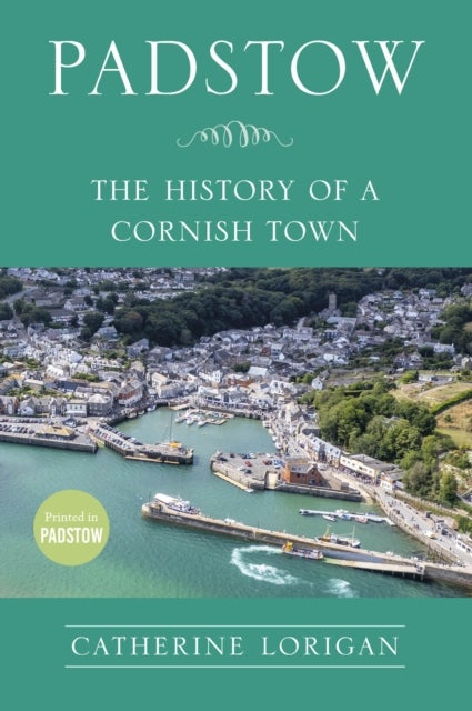 Padstow - The History of a Cornish Town