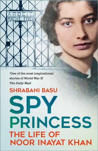 Spy Princess - The Life of Noor Inayat Khan