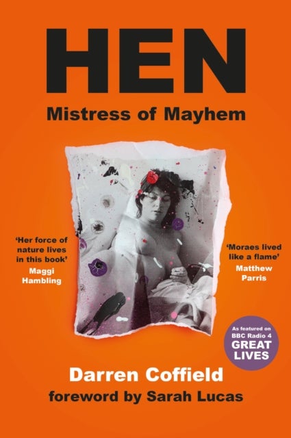 Hen, Mistress of Mayhem - A Portrait of Henrietta Moraes