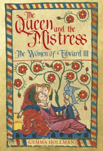 The Queen and the Mistress - The Women of Edward III