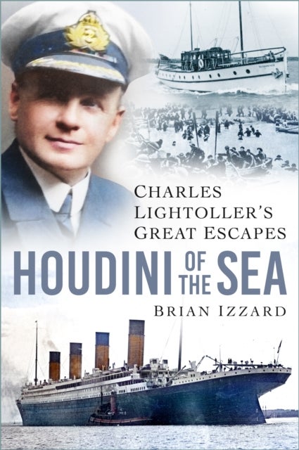 Houdini of the Sea - Charles Lightoller’s Great Escapes
