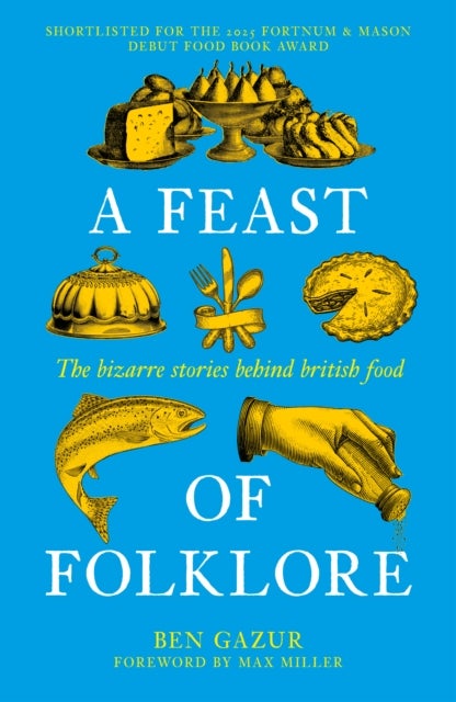 A Feast of Folklore - The Bizarre Stories Behind British Food