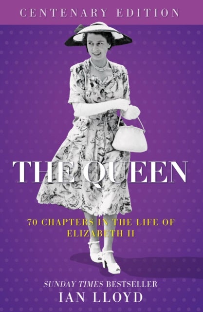 The Queen - 70 Chapters in the Life of Elizabeth II, Centenary Edition