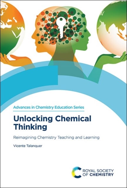 Unlocking Chemical Thinking - Reimagining Chemistry Teaching and Learning