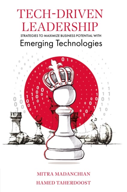 Tech-Driven Leadership - Strategies to Maximize Business Potential with Emerging Technologies