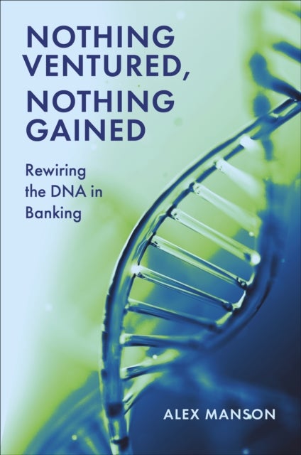 Nothing Ventured, Nothing Gained - Rewiring the DNA in Banking