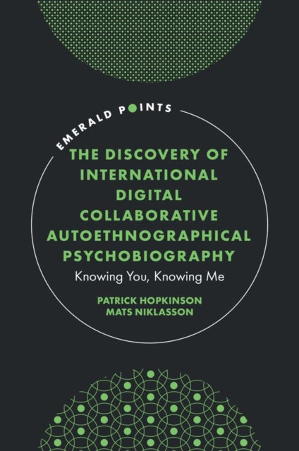 The Discovery of International Digital Collaborative Autoethnographical Psychobiography - Knowing You, Knowing Me