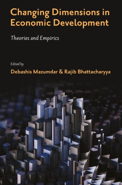 Changing Dimensions in Economic Development - Theories and Empirics