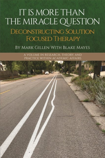 It Is More Than the Miracle Question - Deconstructing Solution Focused Therapy