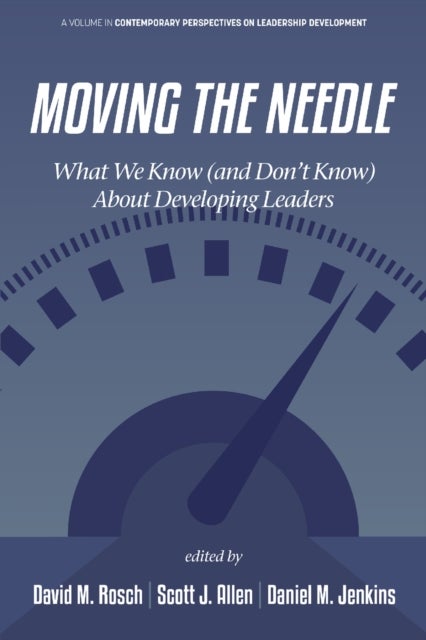 Moving the Needle - What We Know (and Don’t Know) About Developing Leaders