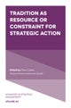 Tradition as Resource or Constraint for Strategic Action