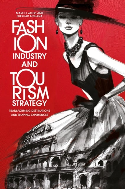 Fashion Industry and Tourism Strategy - Transforming Destinations and Shaping Experiences