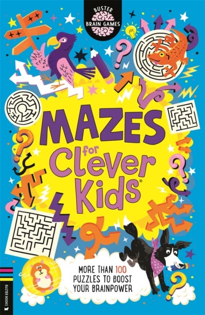 Mazes for Clever Kids® - More than 100 puzzles to boost your brainpower