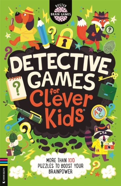 Detective Games for Clever Kids® - More than 100 Puzzles to Boost Your Brainpower