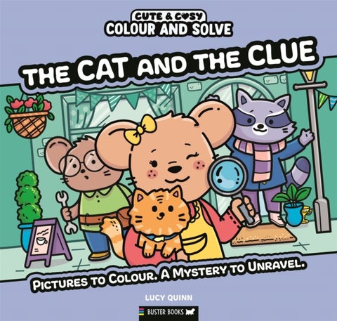 Colour and Solve: The Cat and the Clue - Pictures to colour. A mystery to unravel.