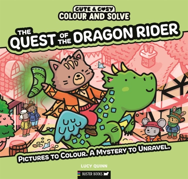 Colour and Solve: The Quest of the Dragon Rider - Pictures to colour. A mystery to unravel.
