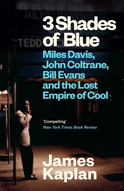 3 Shades of Blue - Miles Davis, John Coltrane, Bill Evans & The Lost Empire of Cool